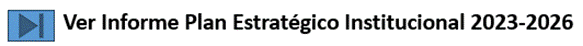 Imagen con enlace al informe de cumplimiento del Plan Estratégico Institucional 2023-2026.